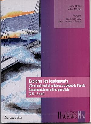 Image du vendeur pour Explorer les fondements. L'veil spirituel et religieux au dbut de l'cole fondamentale en milieu pluraliste (2 1/2 - 8 ans) mis en vente par Librairie Franoise Causse