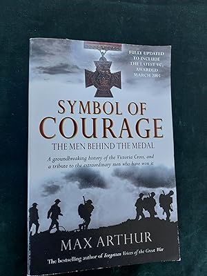 Bild des Verkufers fr Symbol of Courage, The Men Behind the Medal, a ground breaking history of the Victoria Cross and a tribute to the extraordinary men who have won it zum Verkauf von Crouch Rare Books