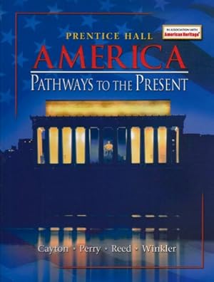 Seller image for AMERICA PATHWAYS TO THE PRESENT SURVEY STUDENT EDITION SIX EDITION 2005C for sale by Reliant Bookstore