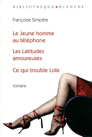 Imagen del vendedor de Le jeune homme au tlphone les latitudes amoureuses ce qui trouble Lola a la venta por Dmons et Merveilles