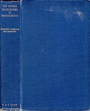 Seller image for The Church Architecture of Protestantism: An Historical and Constructive Study for sale by Pendleburys - the bookshop in the hills