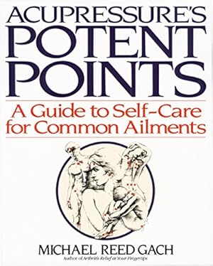 Seller image for Acupressure's Potent Points: A Guide to Self-Care for Common Ailments for sale by -OnTimeBooks-