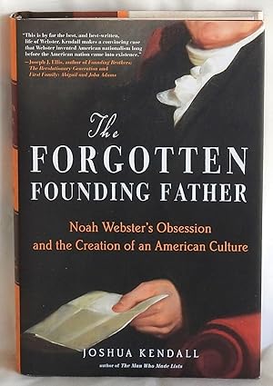 Image du vendeur pour The Forgotten Founding Father: Noah Webster's Obsession and the Creation of an American Culture mis en vente par Argyl Houser, Bookseller