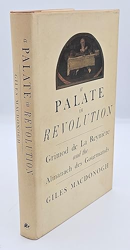 a Palate In Revolution Grimod De La Reyniere and the almanach des gourmands