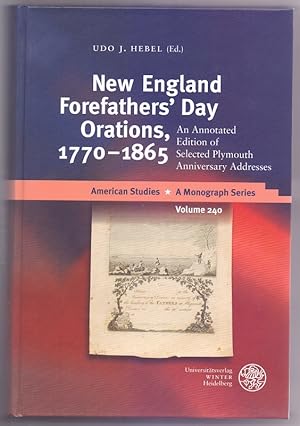 Bild des Verkufers fr New England forefathers day orations, 1770-1865 : an annotated edition of selected Plymouth anniversary. Udo J. Hebel (ed.) / American studies ; volume 240 zum Verkauf von Die Wortfreunde - Antiquariat Wirthwein Matthias Wirthwein