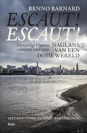 Bild des Verkufers fr Escaut! Escaut! Franstalige Vlaamse schrijvers rond 1900. naglans van een dode wereld. zum Verkauf von BOOKSELLER  -  ERIK TONEN  BOOKS