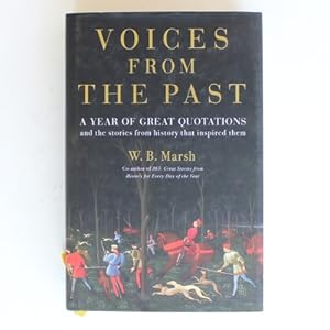 Voices From the Past: Great quotations for every day of the year and the stories from history tha...