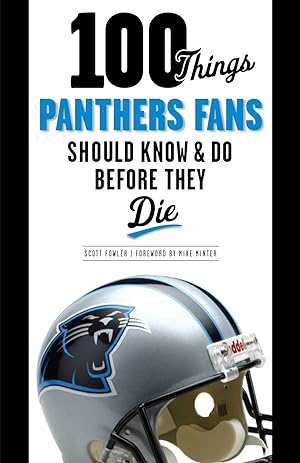 Seller image for 100 Things Panthers Fans Should Know & Do Before They Die (100 Things.Fans Should Know) for sale by Redux Books