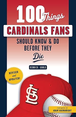 Seller image for 100 Things Cardinals Fans Should Know & Do Before They Die (100 Things.Fans Should Know) for sale by Redux Books