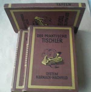 Der praktische Tischler. Handbuch für die Praxis, ein Lehr- und Nachschlagebuch für Werkstatt, so...