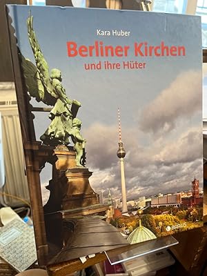 Berliner Kirchen und ihre Hüter. Herausgegeben von Kara Huber. Fotografien von Wolgang Reiher und...