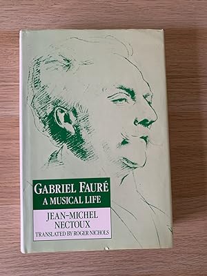 Gabriel Fauré: A Musical Life (first UK edition, first impression)