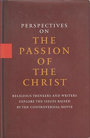 Imagen del vendedor de Perspectives on The Passion of the Christ : religious thinkers and writers explore the issues raised by the controversial movie a la venta por Robinson Street Books, IOBA