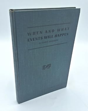 When and What Events Will Happen. With Statistical Analysis of 2,000 Charts Progressed to Time of...