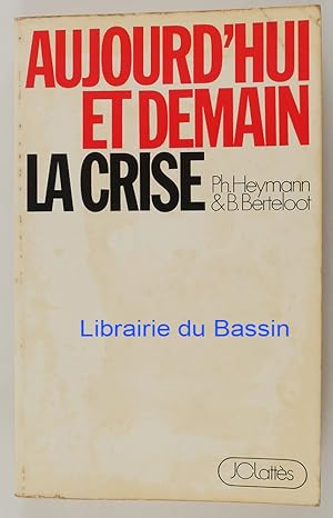 Bild des Verkufers fr Aujourd'hui et demain La Crise zum Verkauf von Librairie du Bassin