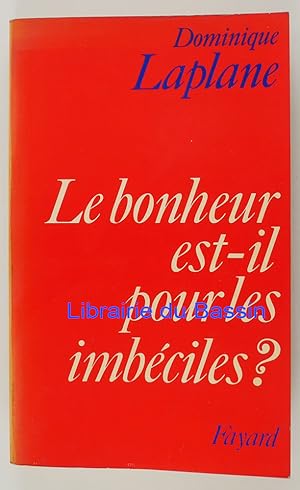 Image du vendeur pour Le bonheur est-il pour les imbciles ? mis en vente par Librairie du Bassin