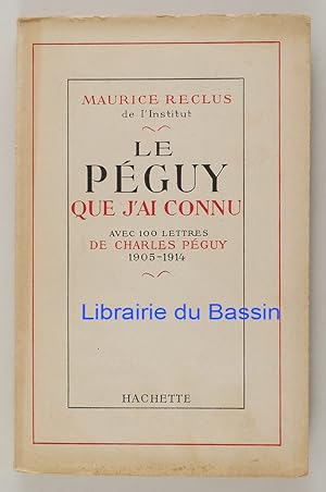Seller image for Le Pguy que j'ai connu Avec 100 lettres de Charles Pguy 1905-1914 for sale by Librairie du Bassin