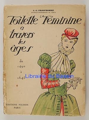 La toilette féminine à travers les âges De 1490 à 1645