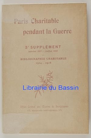 Paris Charitable pendant la Guerre 3e Supplément Janvier 1917 - Juillet 1918 et bibliographie cha...