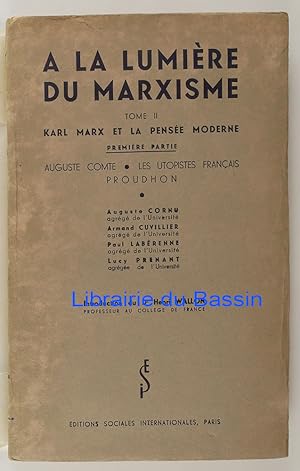 A la lumière du Marxisme Tome II Karl Marx et la pensée moderne Première partie Auguste Comte Les...