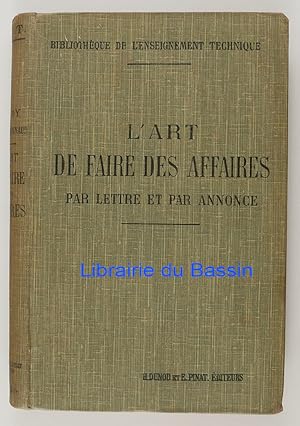 L'art de faire des affaires par lettre et par annonce Méthode scientifique appliquée à la corresp...