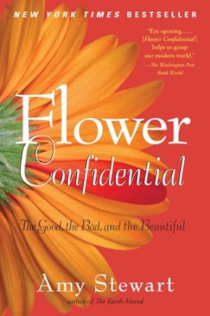 Bild des Verkufers fr Flower Confidential: The Good, the Bad, and the Beautiful zum Verkauf von -OnTimeBooks-