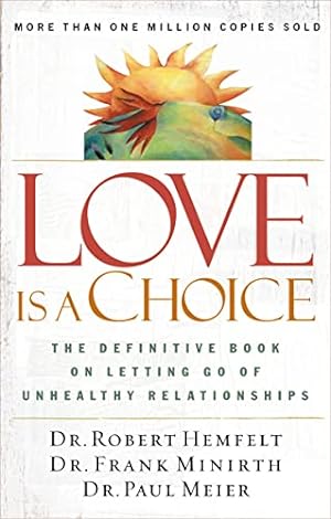 Image du vendeur pour Love Is a Choice: The Definitive Book on Letting Go of Unhealthy Relationships mis en vente par Reliant Bookstore