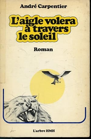 Imagen del vendedor de L'Aigle volera  travers le soleil a la venta por Librairie Le Nord