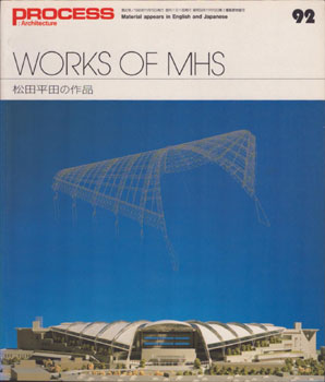 Process Architecture, no. 92. Works of MHS =         / Works of MHS = Matsuda Hirata no sakuhin ....