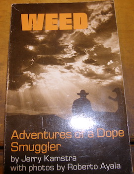 Imagen del vendedor de Weed: Adventures Of A Dope Smuggler. Signed & dated by Kamstra inside cover. a la venta por Wittenborn Art Books