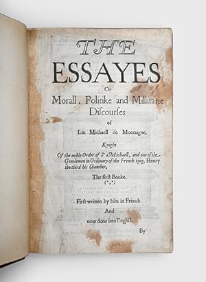 Image du vendeur pour The Essayes Or Morall, Politike and Millitarie Discourses First written by him in French. And now done into English By. John Florio. mis en vente par Peter Harrington.  ABA/ ILAB.