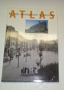 Atlas Sociale Woningbouw Amsterdam. The Amsterdam Social Housing Atlas. First edition.