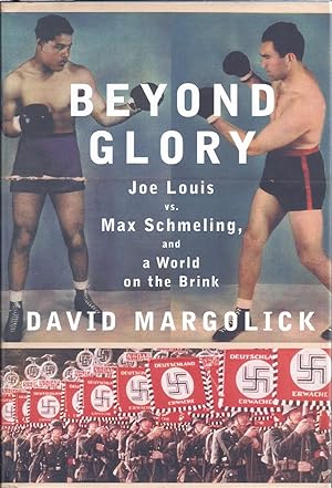 Seller image for Beyond Glory Joe Louis Vs. Max Schmeling, And A World On The Brink for sale by Willis Monie-Books, ABAA