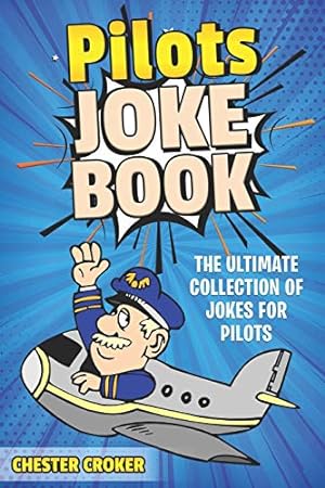 Seller image for Pilot Jokes: Huge Selection Of Funny Jokes For Pilots for sale by -OnTimeBooks-