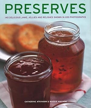 Image du vendeur pour Preserves: 140 delicious jams, jellies and relishes shown in 220 photographs mis en vente par WeBuyBooks