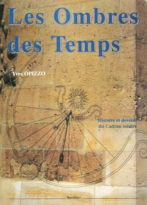 Image du vendeur pour Les Ombres des Temps : Histoire et devenir du Cadran solaire mis en vente par Au vert paradis du livre
