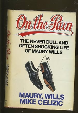 Bild des Verkufers fr ON THE RUN: THE NEVER DULL AND OFTEN SHOCKING LIFE OF MAURY WILLS zum Verkauf von Daniel Liebert, Bookseller