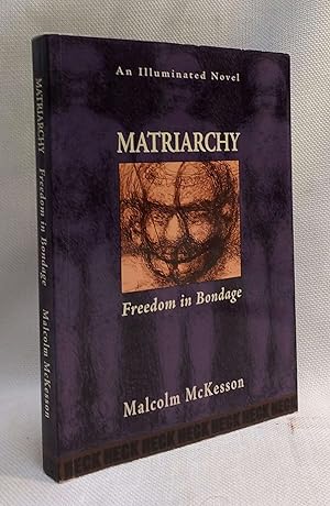 Seller image for Matriarchy: Freedom in Bondage for sale by Book House in Dinkytown, IOBA