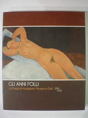 Image du vendeur pour Gli anni folli. La Parigi di Modigliani, Picasso e Dali 1918-1933 mis en vente par Librera Antonio Azorn