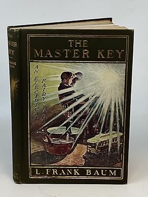 THE MASTER KEY : AN ELECTRICAL FAIRY TALE FOUNDED UPON THE MYSTERIES OF ELECTRICITY AND THE OPTIM...