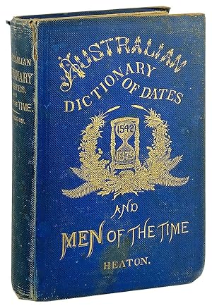 Australian Dictionary of Dates and Men of the Time: Containing the history of Australasia from 15...