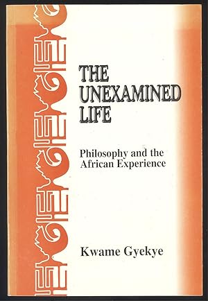 Seller image for The Unexamined Life. Philosophy and the African Experience. for sale by Versandantiquariat Markus Schlereth