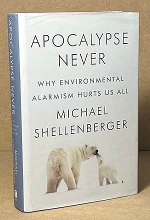 Apocalypse Never _ Why Environmental Alarmism Hurts Us All