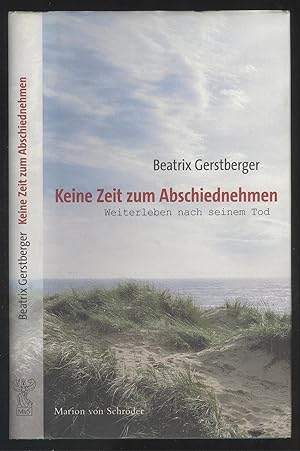 Seller image for Keine Zeit zum Abschiednehmen. Weiterleben nach seinem Tod. for sale by Versandantiquariat Markus Schlereth