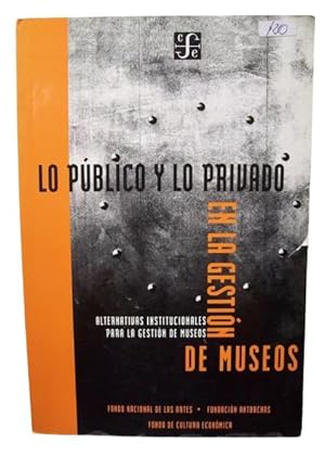 Lo público y lo privado en la gestión de museos. Alternativas institucionales para la gestión de ...