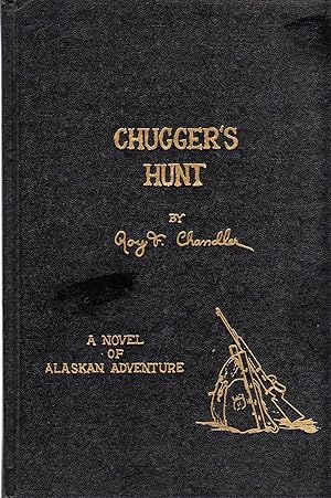 Chugger's Hunt: a Novel of Alaskan Adventure (SIGNED)