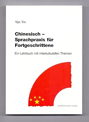 Bild des Verkufers fr Chinesisch - Sprachpraxis fr Fortgeschrittene. Ein Lehrbuch mit interkulturellen Themen. zum Verkauf von Kunze, Gernot, Versandantiquariat