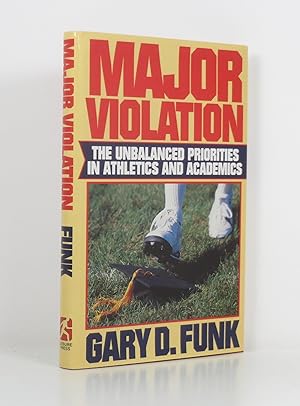 Seller image for Major Violation: The Unbalanced Priorities in Athletics and Academics for sale by Banjo Booksellers, IOBA