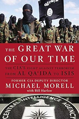 Bild des Verkufers fr The Great War of Our Time: The CIA's Fight Against Terrorism--From al Qa'ida to ISIS zum Verkauf von WeBuyBooks