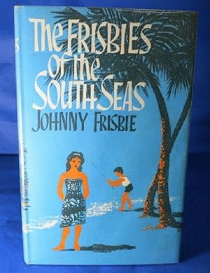 Imagen del vendedor de The Frisbies of the South Seas a la venta por The Book Bin